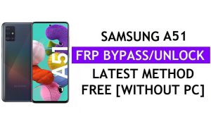 Samsung A51 FRP Google Lock Bypass sblocca con lo strumento One Click gratuito [Android 12]