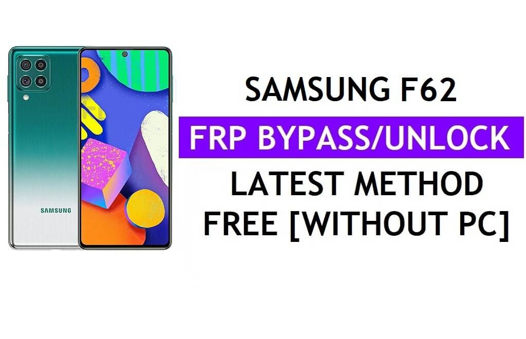 Samsung F62 FRP Google Lock Bypass разблокировка с помощью Tool One Click бесплатно [Android 12]