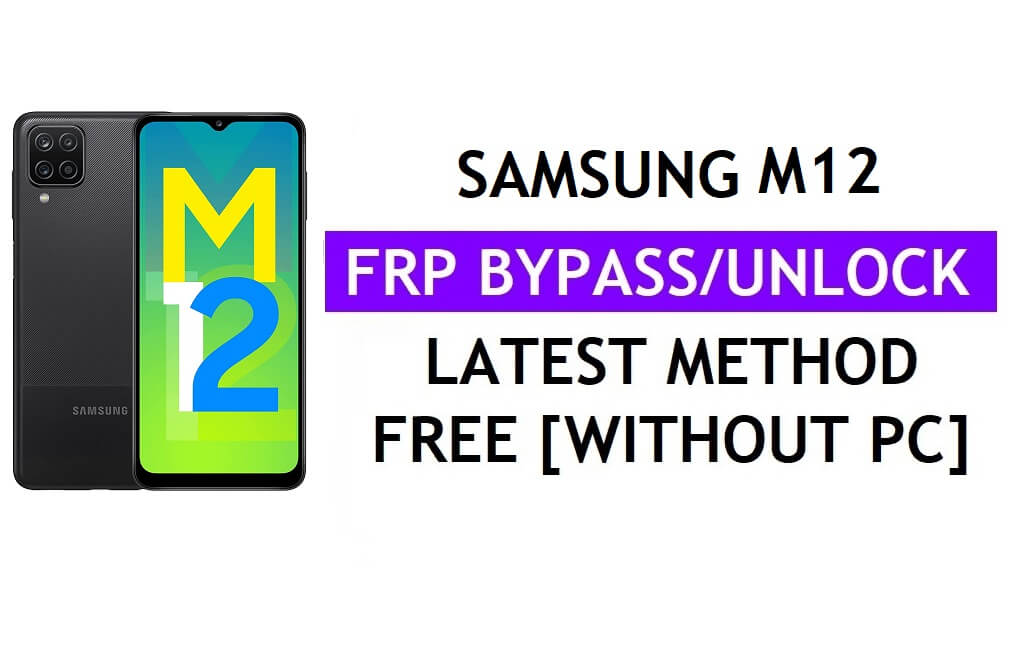 Déverrouillage du Samsung M12 FRP Google Lock Bypass avec Tool One Click Free [Android 11]