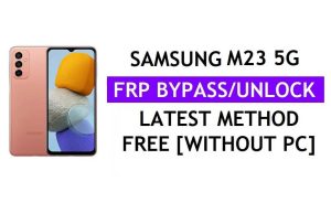 Samsung M23 5G FRP Google Lock Bypass desbloqueo con herramienta One Click Free [Android 12]