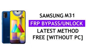 Samsung M31 FRP Google Lock Bypass ปลดล็อคด้วยเครื่องมือเพียงคลิกเดียวฟรี [Android 12]