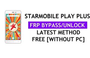 Starmobile Play Plus FRP Bypass (Android 6.0) Entsperren Sie die Google Gmail-Sperre ohne PC. Neueste Version