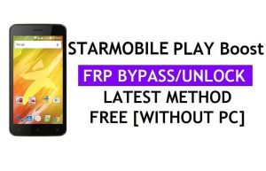Starmobile Play Boost FRP Bypass (Android 6.0) Déverrouillez le verrouillage Google Gmail sans PC