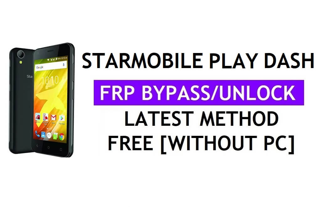 Starmobile Play Dash FRP Bypass (Android 6.0) ปลดล็อค Google Gmail Lock โดยไม่ต้องใช้พีซีล่าสุด