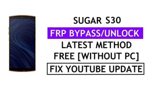 Sugar S30 FRP Bypass Fix Youtube 업데이트(Android 8.1) - PC 없이 Google 잠금 확인