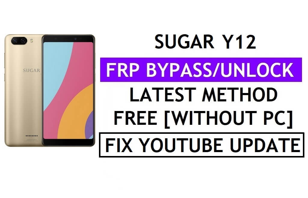 تحديث Youtube لـ Sugar Y12 FRP Bypass Fix (Android 7.1) – التحقق من قفل Google بدون جهاز كمبيوتر