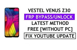 Vestel Venus Z30 FRP Bypass Correzione dell'aggiornamento Youtube (Android 8.1) Metodo più recente: verifica il blocco Google senza PC