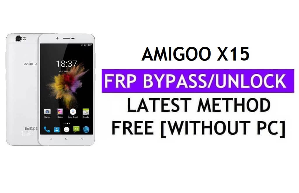 Amigoo X15 FRP Bypass (Android 6.0) Ontgrendel Google Gmail Lock zonder pc Nieuwste