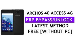 Archos 40 Access 4G FRP Bypass Fix Mise à jour Youtube (Android 7.0) - Déverrouillez Google Lock sans PC