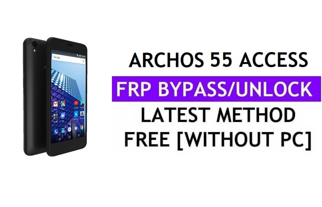 Archos 55 Access FRP Bypass Fix Mise à jour Youtube (Android 7.0) - Déverrouillez Google sans PC