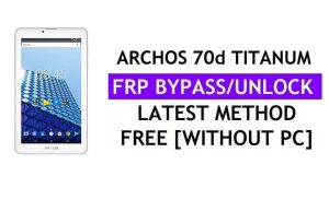 Archos 70d Titanium FRP Bypass Fix Actualización de Youtube (Android 7.0) - Desbloquear Google Lock sin PC