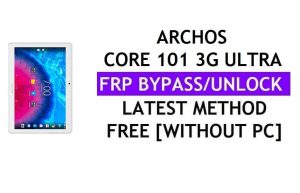 Archos Core 101 3G Ultra FRP 우회 수정 Youtube 업데이트(Android 9.0) – PC 없이 Google 잠금 해제