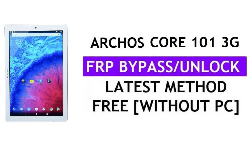 Archos Core 101 3G FRP Bypass Fix Actualización de Youtube (Android 7.0) - Desbloquear Google Lock sin PC