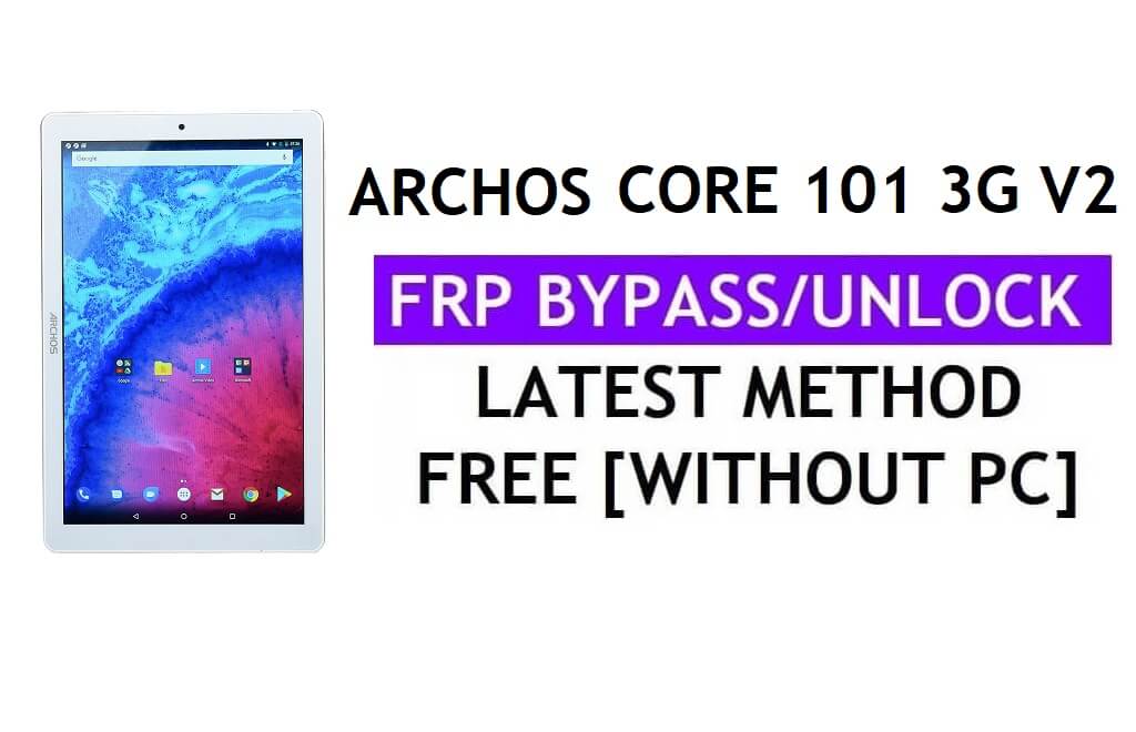 Archos Core 101 3G V2 FRP Bypass Fix Actualización de Youtube (Android 7.0) - Desbloquear Google Lock sin PC