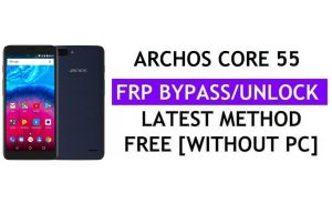 Archos Core 55 FRP Bypass แก้ไขการอัปเดต Youtube (Android 7.0) – ปลดล็อก Google โดยไม่ต้องใช้พีซี