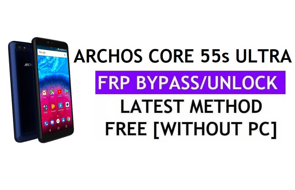 Archos Core 55S Ultra FRP Bypass Fix Actualización de Youtube (Android 8.1) - Desbloquear Google Lock sin PC