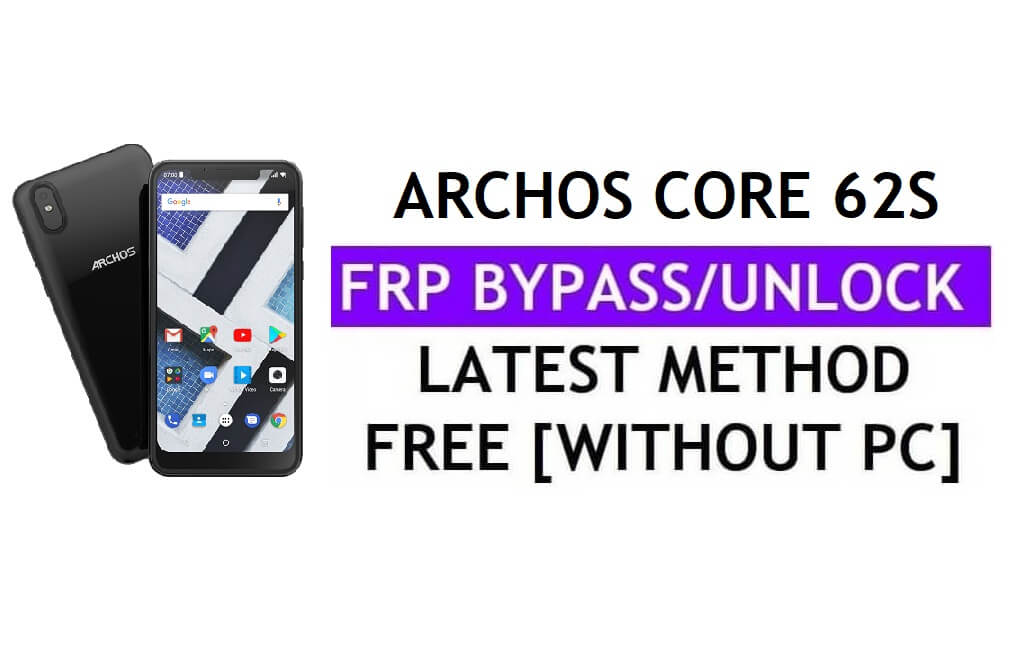Actualización de YouTube para Archos Core 62S FRP Bypass Fix (Android 9.0): desbloquee Google Lock sin PC