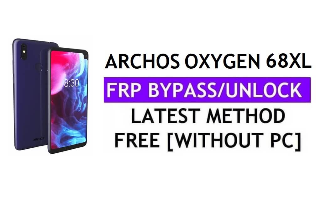 Archos Oxygen 68XL FRP Bypass Fix Mise à jour Youtube (Android 9.0) - Déverrouillez Google Lock sans PC