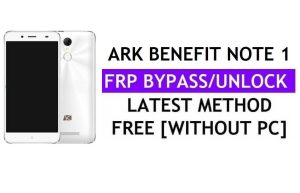 Ark Benefit Note 1 FRP Bypass Fix تحديث Youtube (Android 7.0) – فتح قفل Google بدون جهاز كمبيوتر