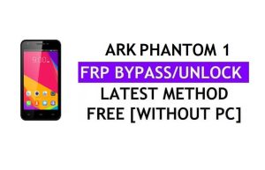 Ark Phantom 1 FRP Bypass (Android 6.0) PC Olmadan Google Gmail Kilidinin Kilidini Aç