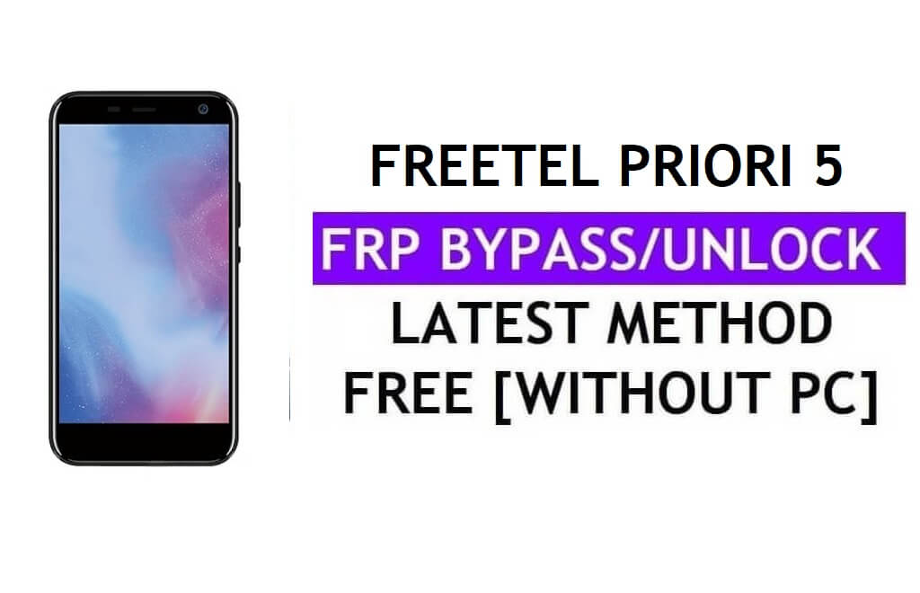 Freetel Priori 5 FRP Bypass Fix Youtube Update (Android 7.0) – Sblocca Google Lock senza PC