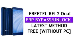 Freetel Rei 2 Dual FRP Bypass Fix تحديث Youtube (Android 7.0) – فتح قفل Google بدون جهاز كمبيوتر