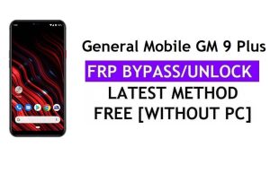 जनरल मोबाइल जीएम 9 प्लस एफआरपी बाईपास फिक्स यूट्यूब अपडेट (एंड्रॉइड 9.0) - पीसी के बिना Google लॉक अनलॉक करें