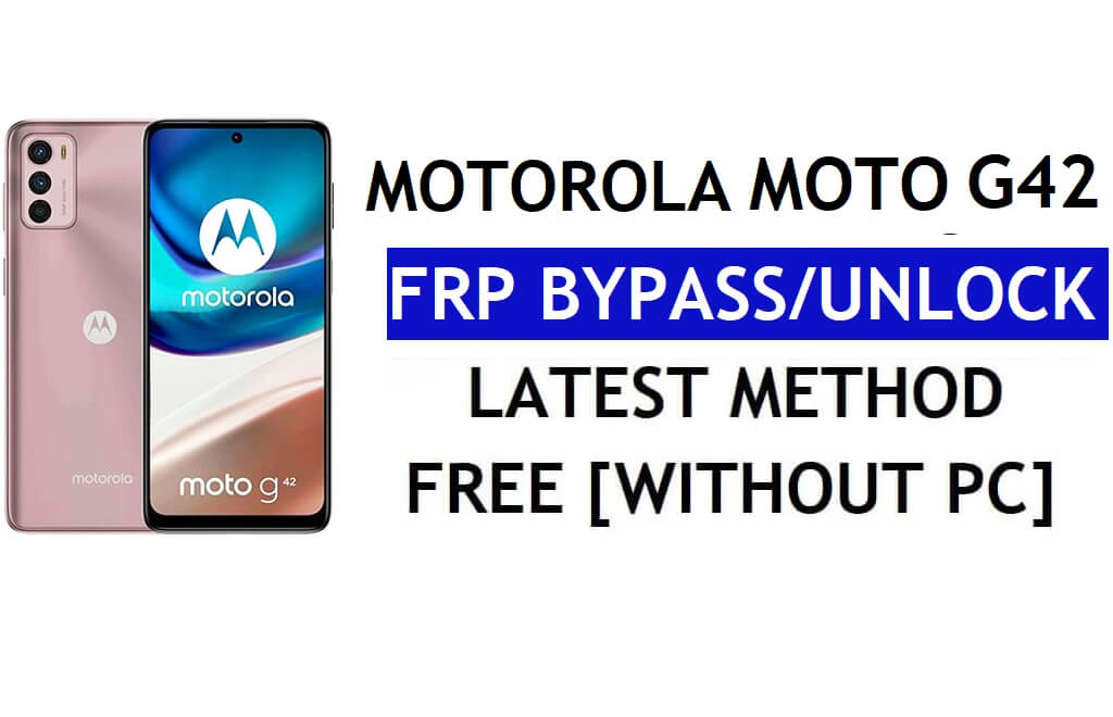 Motorola Moto G42 FRP Bypass Android 12 senza PC e APK Sblocco account Google gratuito