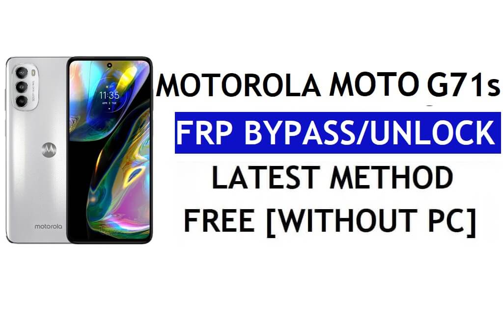Motorola Moto G71s FRP Bypass Android 12 sans PC ni compte Google APK Débloqué gratuitement