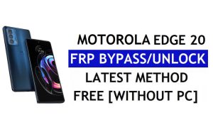 Motorola Edge 20 FRP Bypass Android 12 โดยไม่ต้องใช้พีซีและ APK ปลดล็อคบัญชี Google ฟรี
