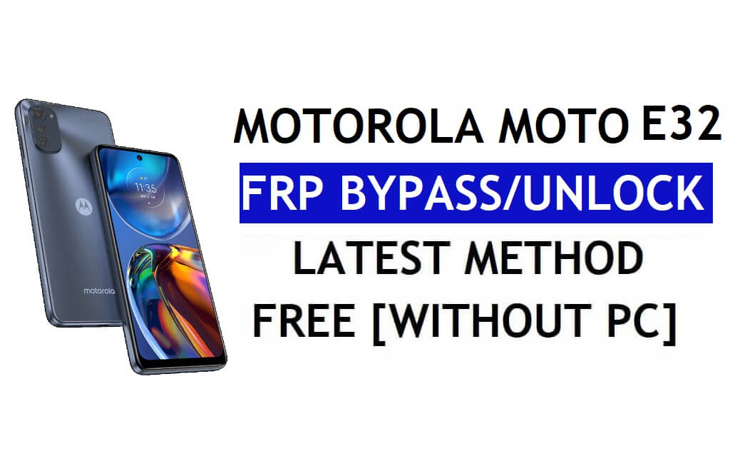 Sblocca FRP Motorola Moto E32 Bypassa l'account Google Android 11 senza PC e APK
