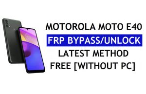 Entsperren Sie FRP Motorola Moto E40 Bypass Google-Konto Android 11 ohne PC und APK