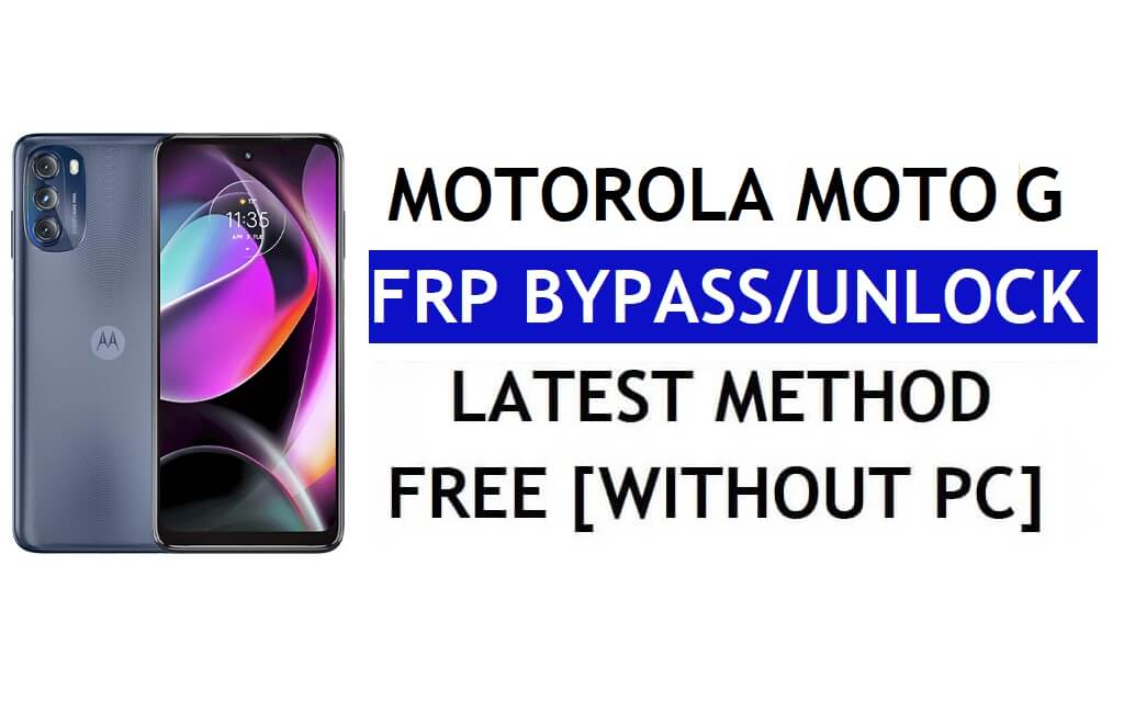 ปลดล็อค FRP Motorola Moto G (2022) บายพาสบัญชี Google Android 12 โดยไม่ต้องใช้พีซีและ APK