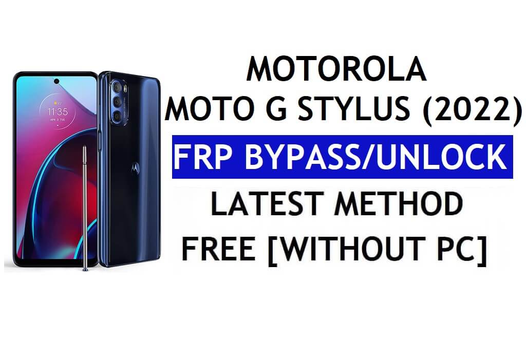 ปลดล็อค FRP Motorola Moto G Stylus (2022) บายพาสบัญชี Google Android 12 โดยไม่ต้องใช้พีซีและ APK
