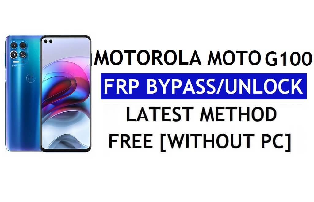 Motorola Moto G100 FRP Bypass Android 12 sem PC e APK Conta do Google desbloqueada gratuitamente