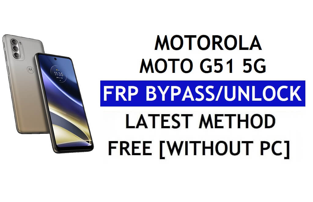 Desbloquear FRP Motorola Moto G51 5G ignorar conta do Google Android 11 sem PC e APK