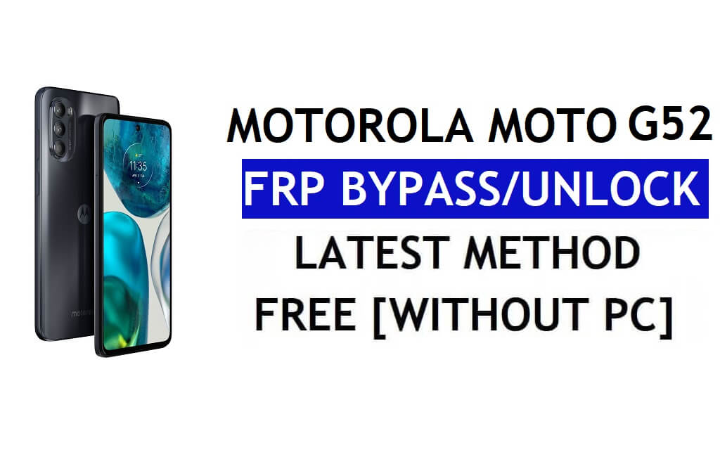 ปลดล็อค FRP Motorola Moto G52 บายพาสบัญชี Google Android 12 โดยไม่ต้องใช้พีซีและ APK