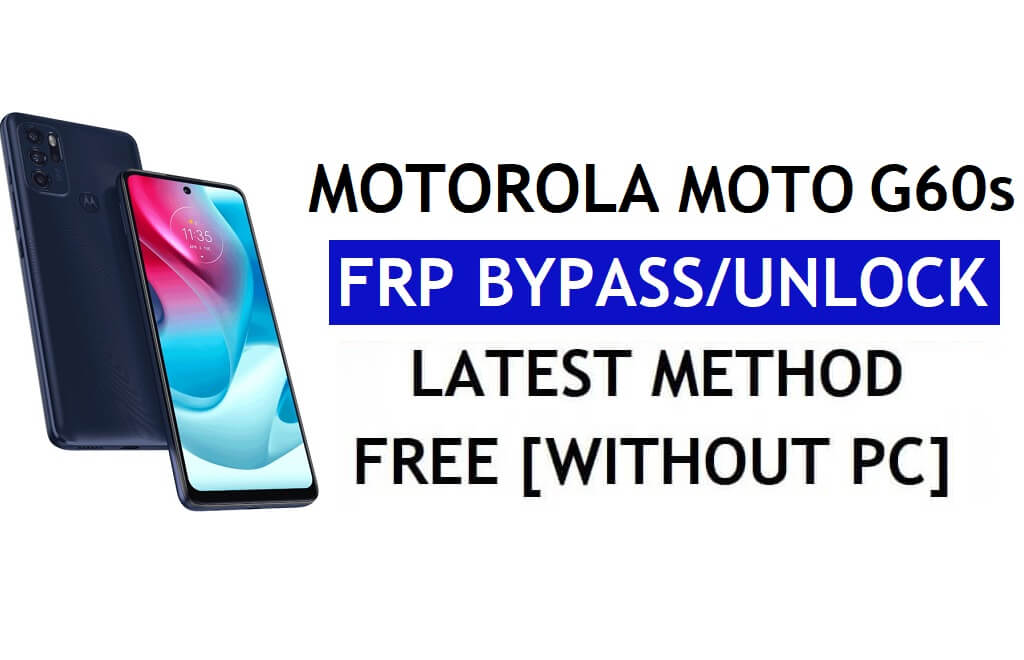Entsperren Sie FRP Motorola Moto G60S Bypass Google-Konto Android 11 ohne PC und APK