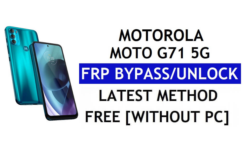 FRP Motorola Moto G71 5G entsperren, Google-Konto umgehen, Android 11 ohne PC und APK