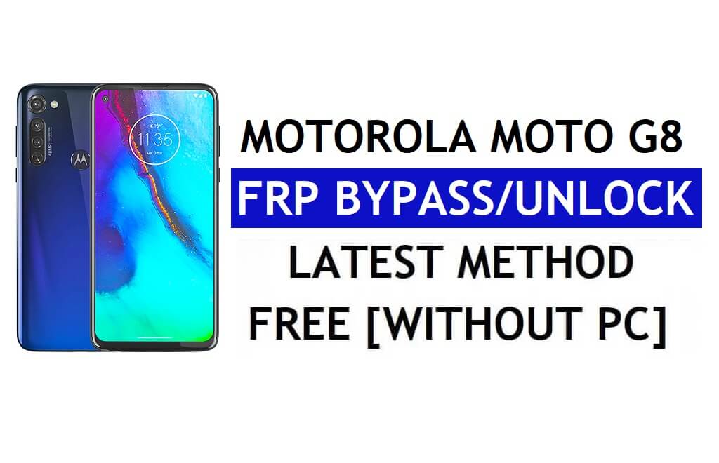 Motorola Moto G8 FRP Bypass Android 11 โดยไม่ต้องใช้พีซีและ APK ปลดล็อคบัญชี Google ฟรี