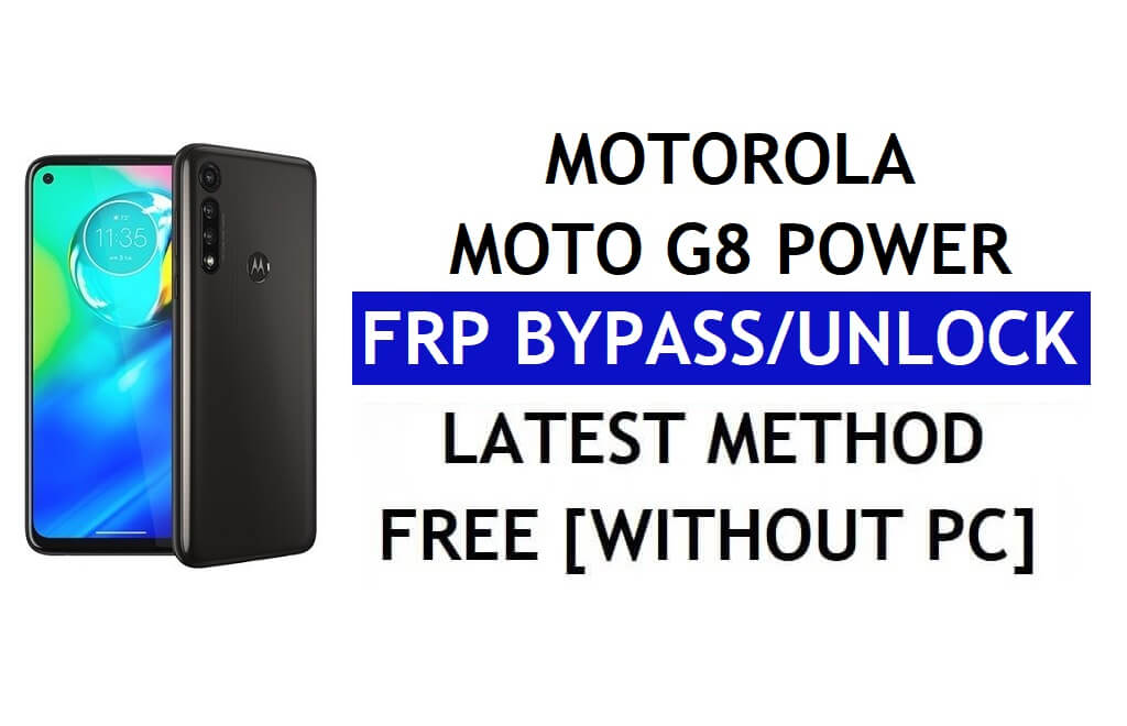 Motorola Moto G8 Power FRP Bypass Android 11 بدون جهاز كمبيوتر وإلغاء قفل حساب Google APK مجانًا
