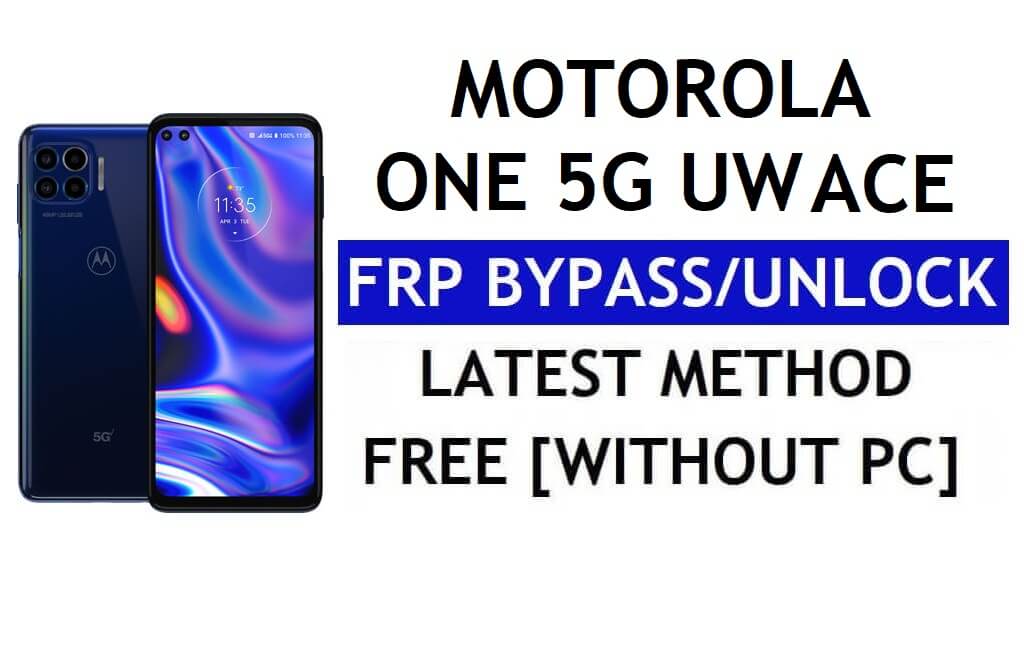 รีเซ็ต FRP Motorola One 5G UW Ace ปลดล็อกบัญชี Google Android 11 โดยไม่ต้องใช้พีซีและ APK