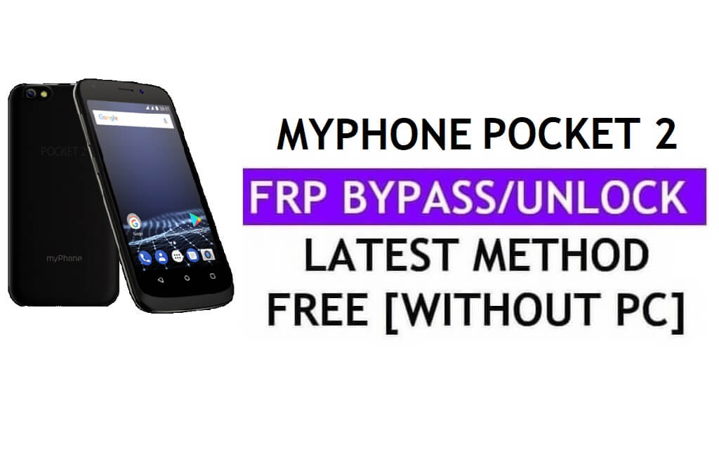 MyPhone Pocket 2 FRP 우회 수정 YouTube 업데이트(Android 7.0) – PC 없이 Google 잠금 해제