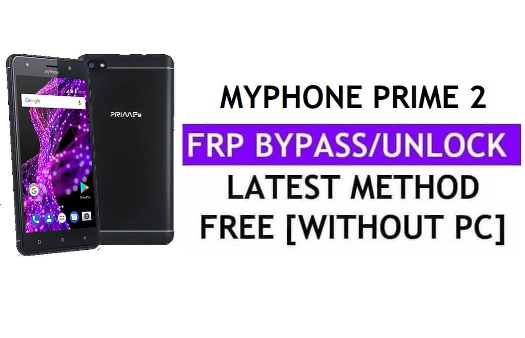 MyPhone Prime 2 FRP 우회 수정 YouTube 업데이트(Android 7.0) – PC 없이 Google 잠금 해제