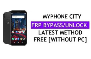 MyPhone City FRP 우회 수정 Youtube 업데이트(Android 7.0) – PC 없이 Google 잠금 해제