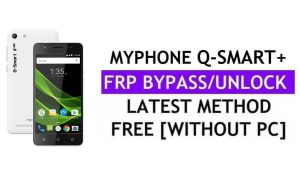 MyPhone Q-Smart Plus FRP Bypass แก้ไขการอัปเดต Youtube (Android 7.0) - ปลดล็อก Google Lock โดยไม่ต้องใช้พีซี