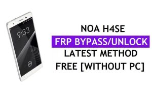 Noa H4se FRP Bypass (Android 6.0) Déverrouillez le verrouillage Google Gmail sans PC