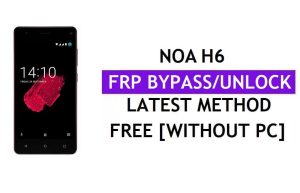 Noa H6 FRP Bypass (Android 6.0) Entsperren Sie die Google Gmail-Sperre ohne PC. Neueste Version