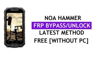 Noa Hammer FRP Bypass Fix Aggiornamento Youtube (Android 7.0) – Sblocca Google Lock senza PC