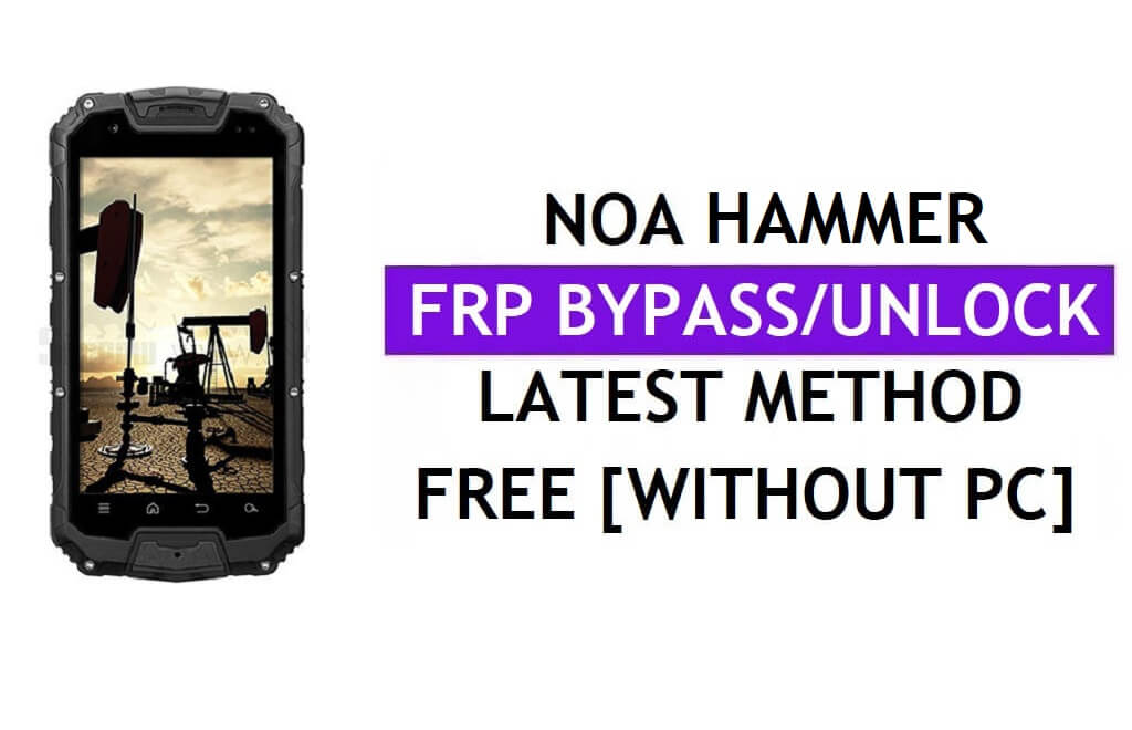 Noa Hammer FRP Bypass Youtube Güncellemesini Düzeltme (Android 7.0) – PC Olmadan Google Kilidinin Kilidini Aç